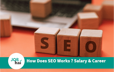 How Does SEO Works? Types, Salary and Career