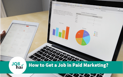 How to Get a Job in Paid Marketing? Salary and Career